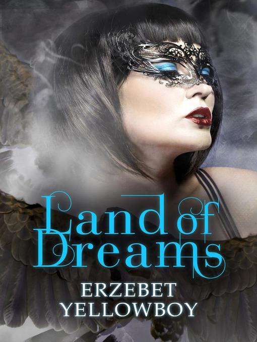 Title details for Land of Dreams by Erzebet YellowBoy - Available